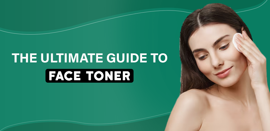 What is Toner & How to Use Toner- An Ultimate Guide