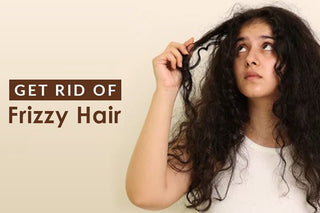 Frizzy Hair Treatment: A Guide to Get Rid of Frizzy Hair